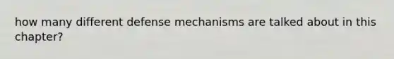 how many different defense mechanisms are talked about in this chapter?