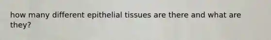 how many different epithelial tissues are there and what are they?