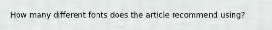 How many different fonts does the article recommend using?