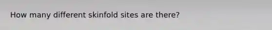 How many different skinfold sites are there?