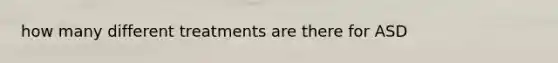 how many different treatments are there for ASD