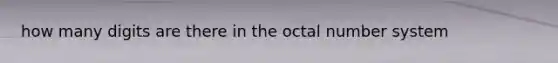 how many digits are there in the octal number system