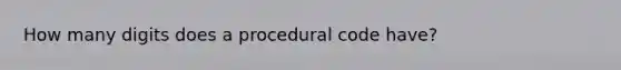 How many digits does a procedural code have?