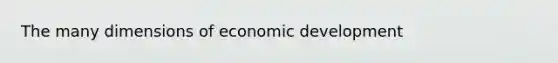 The many dimensions of economic development