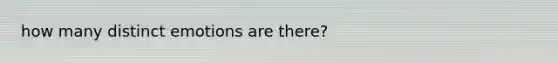 how many distinct emotions are there?