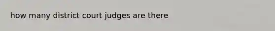how many district court judges are there