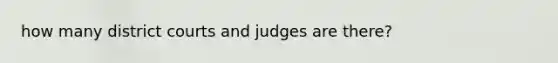 how many district courts and judges are there?