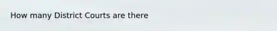 How many District Courts are there