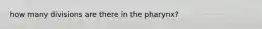 how many divisions are there in the pharynx?