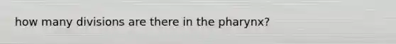 how many divisions are there in the pharynx?