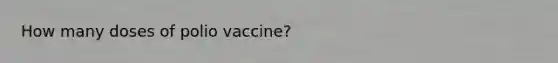 How many doses of polio vaccine?