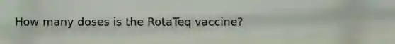 How many doses is the RotaTeq vaccine?