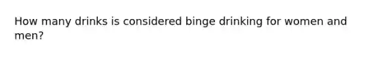 How many drinks is considered binge drinking for women and men?