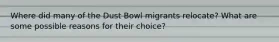 Where did many of the Dust Bowl migrants relocate? What are some possible reasons for their choice?