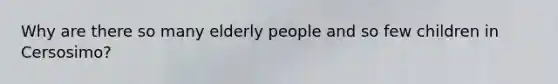 Why are there so many elderly people and so few children in Cersosimo?