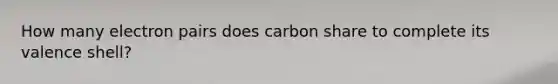 How many electron pairs does carbon share to complete its valence shell?