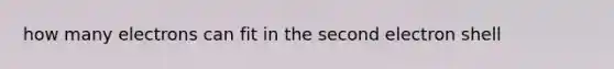 how many electrons can fit in the second electron shell