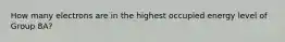 How many electrons are in the highest occupied energy level of Group 8A?