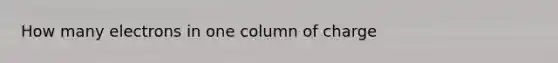 How many electrons in one column of charge