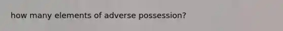 how many elements of adverse possession?