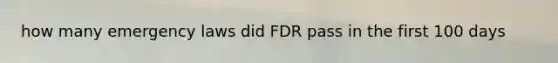 how many emergency laws did FDR pass in the first 100 days