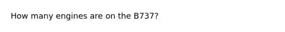 How many engines are on the B737?