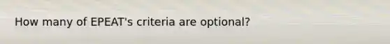 How many of EPEAT's criteria are optional?