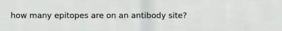 how many epitopes are on an antibody site?