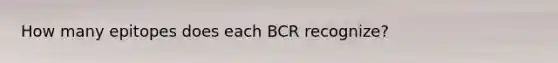 How many epitopes does each BCR recognize?