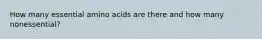 How many essential amino acids are there and how many nonessential?