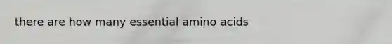 there are how many essential amino acids