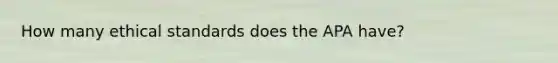 How many ethical standards does the APA have?