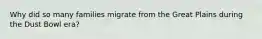 Why did so many families migrate from the Great Plains during the Dust Bowl era?