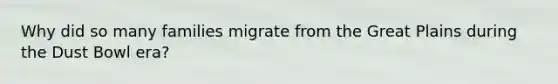 Why did so many families migrate from the Great Plains during the Dust Bowl era?