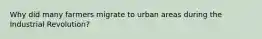 Why did many farmers migrate to urban areas during the Industrial Revolution?