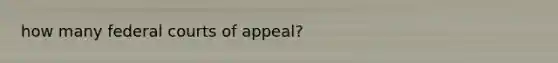 how many federal courts of appeal?