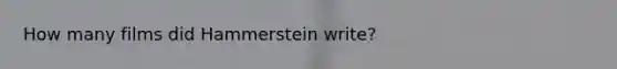 How many films did Hammerstein write?