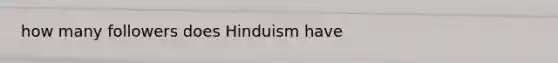 how many followers does Hinduism have