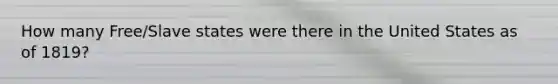 How many Free/Slave states were there in the United States as of 1819?