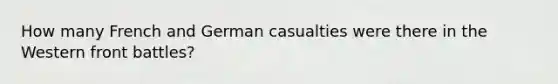 How many French and German casualties were there in the Western front battles?