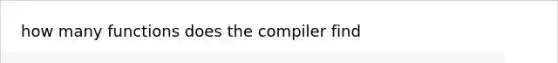 how many functions does the compiler find