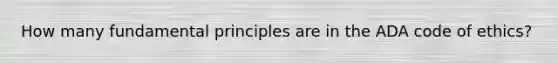 How many fundamental principles are in the ADA code of ethics?