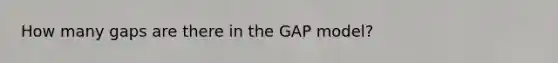 How many gaps are there in the GAP model?