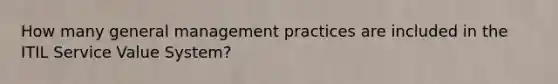 How many general management practices are included in the ITIL Service Value System?