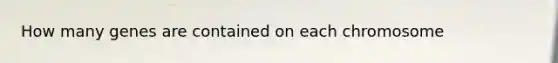 How many genes are contained on each chromosome