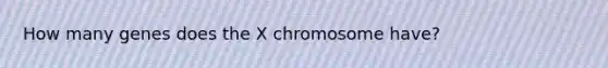 How many genes does the X chromosome have?