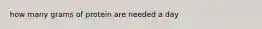 how many grams of protein are needed a day