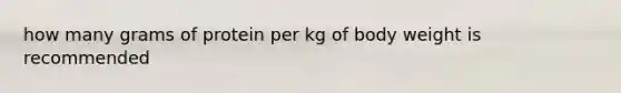 how many grams of protein per kg of body weight is recommended