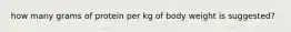 how many grams of protein per kg of body weight is suggested?