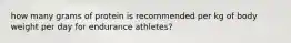 how many grams of protein is recommended per kg of body weight per day for endurance athletes?